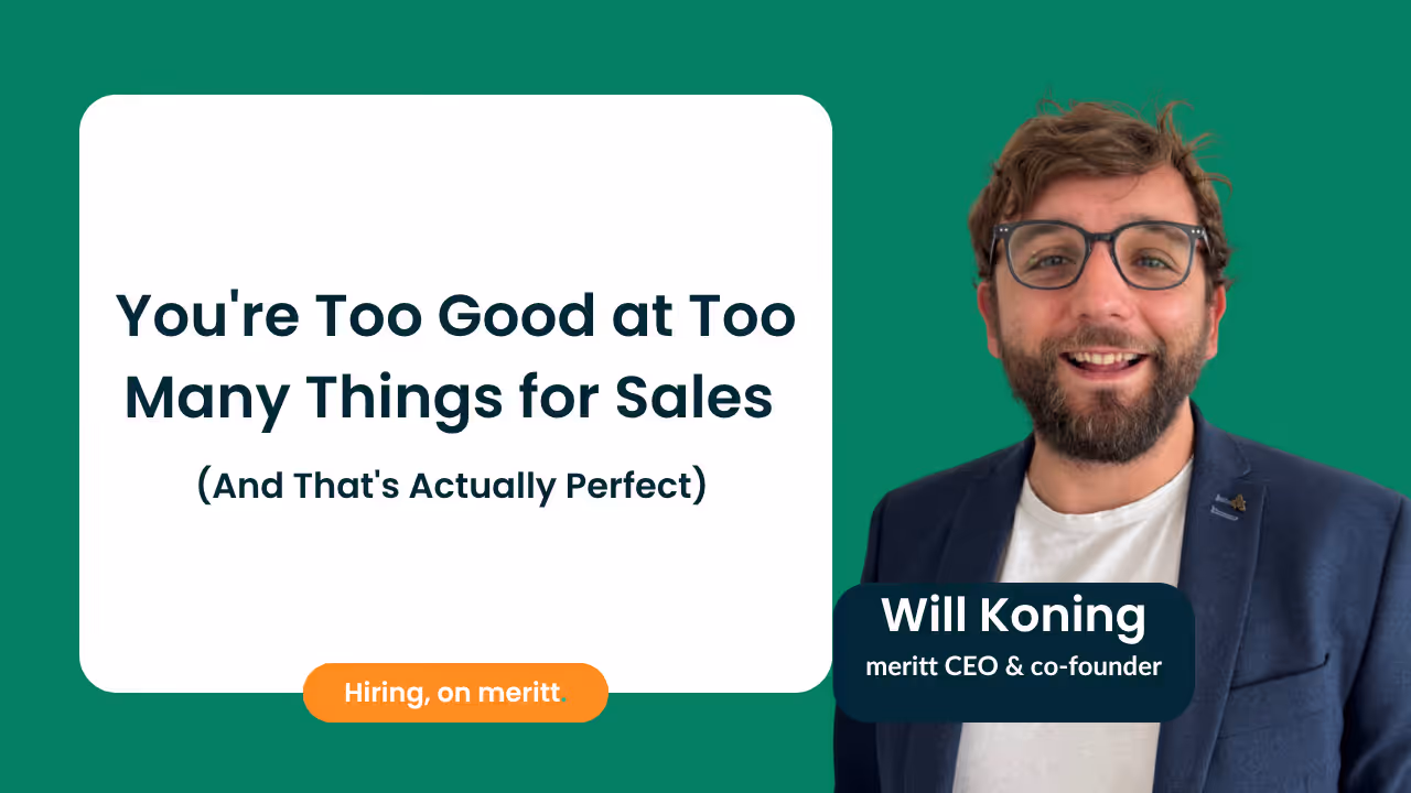 You're Too Good at Too Many Things for Sales (And That's Actually Perfect)